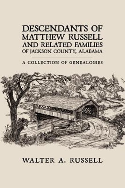 Descendants of Matthew Russell and Related Families of Jackson County, Alabama, Walter A. Russell - Paperback - 9781438924267