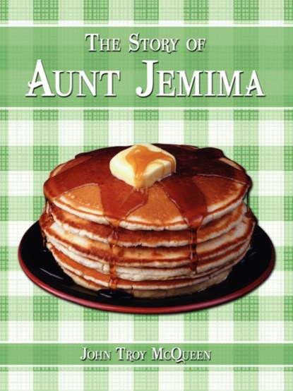 The Story of Aunt Jemima, John Troy McQueen - Paperback - 9781438937021
