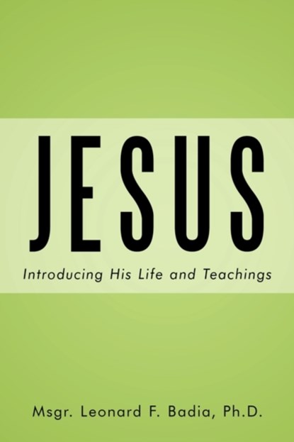 Jesus, Ph.D. Msgr. Leonard F. Badia - Paperback - 9781438950518
