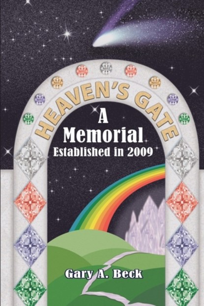 Heaven's Gate a Memorial Established 2009, Gary A. Beck - Paperback - 9781438975054