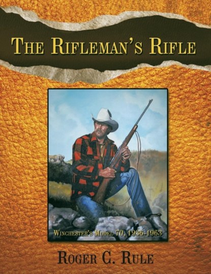 The Rifleman's Rifle, Roger C. Rule - Paperback - 9781438999050