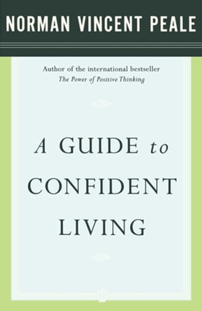 A Guide to Confident Living, Dr. Norman Vincent Peale - Ebook - 9781439100264