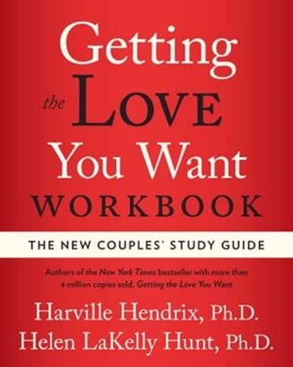 Getting the Love You Want Workbook, Harville Hendrix, Ph.D. ; Helen LaKelly Hunt, Ph.D. - Ebook - 9781439100332