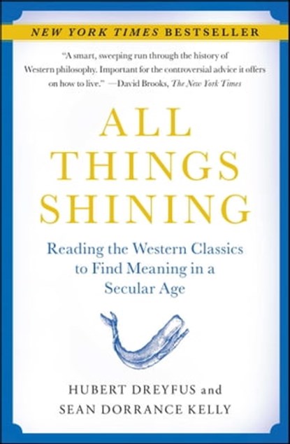 All Things Shining, Hubert Dreyfus ; Sean Dorrance Kelly - Ebook - 9781439101704