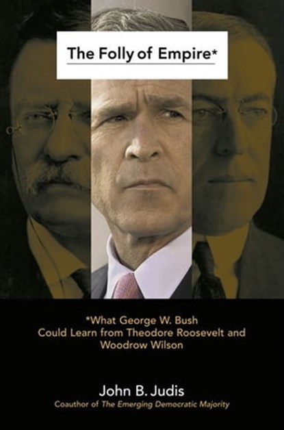 The Folly of Empire, John B. Judis - Ebook - 9781439103951