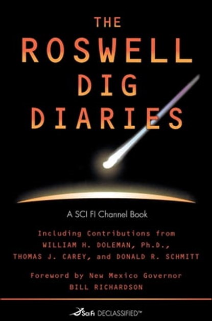 The Roswell Dig Diaries, SCI FI Channel ; William H. Doleman, Ph.D. ; Donald R. Schmitt ; Thomas J. Carey - Ebook - 9781439104491