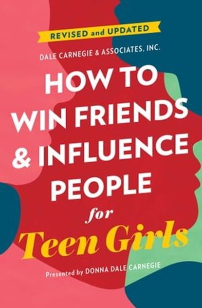How to Win Friends and Influence People for Teen Girls, Donna Dale Carnegie - Ebook - 9781439104866