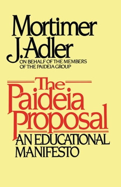 Paideia Proposal, Mortimer J. Adler - Ebook - 9781439104903