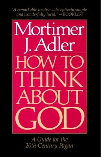How to Think About God, Mortimer J. Adler - Ebook - 9781439105139