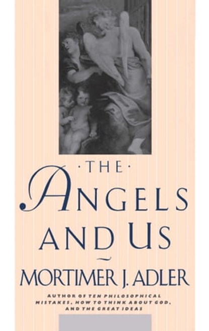 Angels and Us, Mortimer J. Adler - Ebook - 9781439105788