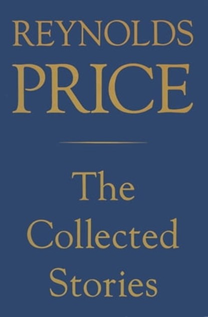 Collected Stories of Reynolds Price, Reynolds Price - Ebook - 9781439106051