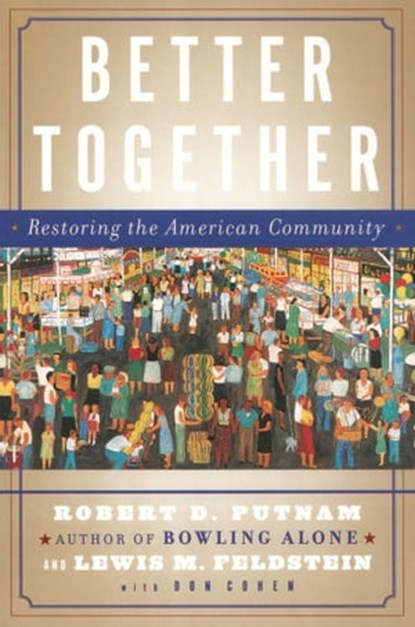 Better Together, Robert D. Putnam ; Lewis Feldstein - Ebook - 9781439106884