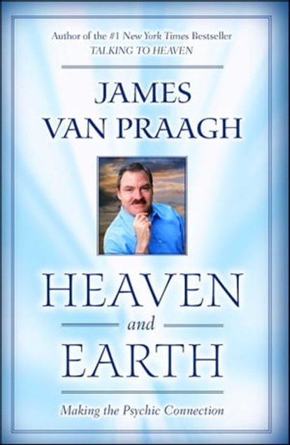 Heaven and Earth, James Van Praagh - Ebook - 9781439107225