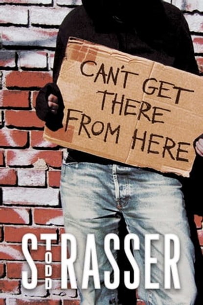 Can't Get There from Here, Todd Strasser - Ebook - 9781439107539