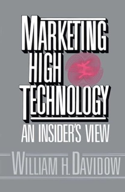 Marketing High Technology, William H. Davidow - Ebook - 9781439107553