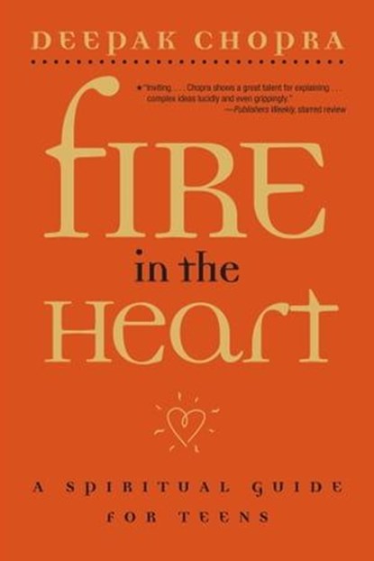 Fire in the Heart, Deepak Chopra, M.D. - Ebook - 9781439108031
