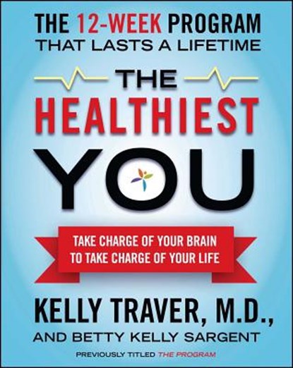 The Healthiest You, Kelly Traver ; Betty Kelly Sargent - Paperback - 9781439109991