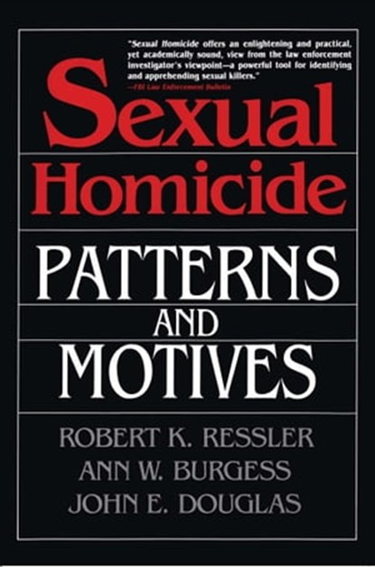 Sexual Homicide, John E. Douglas ; Ann W. Burgess ; Robert K. Ressler - Ebook - 9781439118313