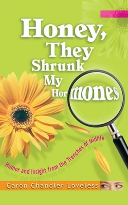 Honey, They Shrunk My Hormones, Caron Chandler Loveless - Ebook - 9781439122860