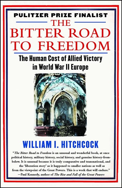 BITTER ROAD TO FREEDOM, William I. Hitchcock - Paperback - 9781439123300