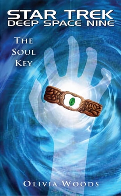 Star Trek: Deep Space Nine: The Soul Key, Olivia Woods - Ebook - 9781439123430