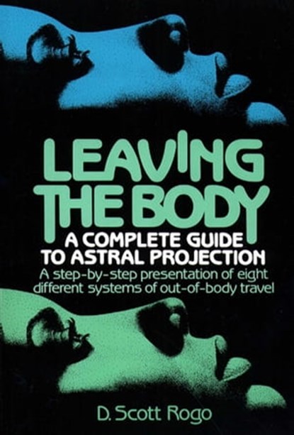 Leaving the Body, D. Scott Rogo - Ebook - 9781439123850