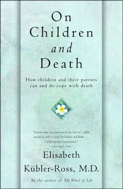 On Children and Death, Elisabeth Kübler-Ross - Ebook - 9781439125427