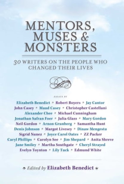 Mentors, Muses & Monsters, Elizabeth Benedict - Ebook - 9781439127858