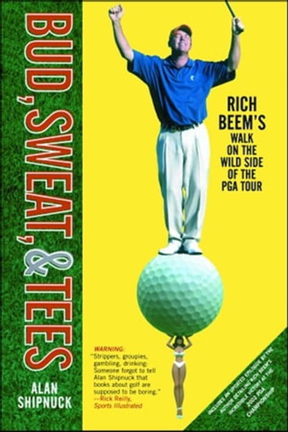 Bud, Sweat, And Tees, Alan Shipnuck - Ebook - 9781439128022