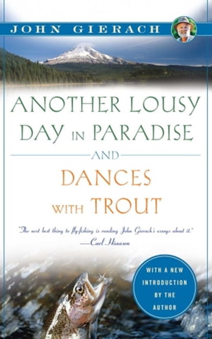 Another Lousy Day in Paradise and Dances with Trout, John Gierach - Ebook - 9781439128435