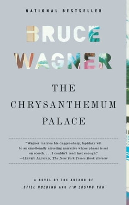 The Chrysanthemum Palace, Bruce Wagner - Ebook - 9781439129395
