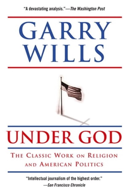 Under God, Garry Wills - Ebook - 9781439129609