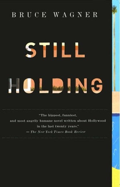 Still Holding, Bruce Wagner - Ebook - 9781439129678