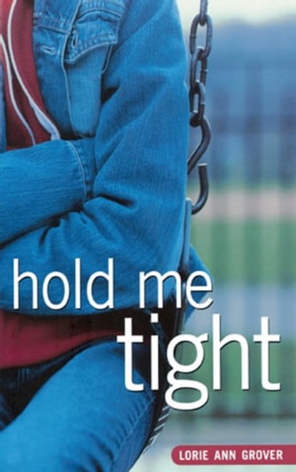 Hold Me Tight, Lorie Ann Grover - Ebook - 9781439131954