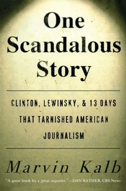 One Scandalous Story, Marvin Kalb - Ebook - 9781439136300
