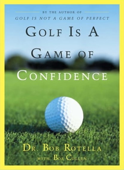Golf Is a Game of Confidence, Dr. Bob Rotella ; Bob Cullen - Ebook - 9781439137109