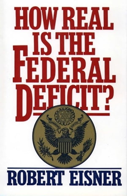How Real is the Federal Deficit?, Robert Eisner - Ebook - 9781439138595