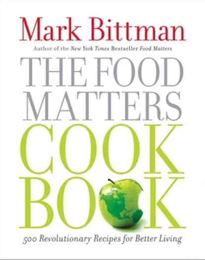 The Food Matters Cookbook, Mark Bittman - Ebook - 9781439141236