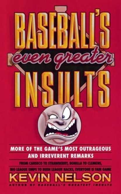 Baseball's Even Greater Insults:, Kevin Nelson - Ebook - 9781439145159