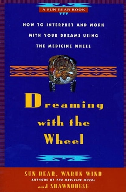 Dreaming With the Wheel, Sun Bear ; Wabun Wind ; Shawnodese - Ebook - 9781439146767