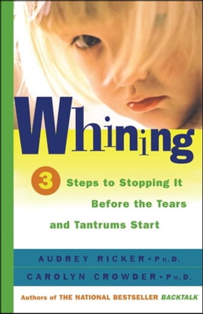 Whining, Audrey Ricker, Ph.D. ; Carolyn Crowder, Ph.D. - Ebook - 9781439147290