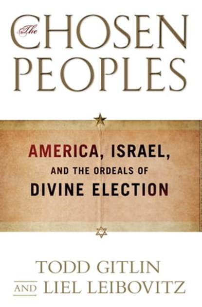 The Chosen Peoples, Todd Gitlin ; Liel Leibovitz - Ebook - 9781439148778