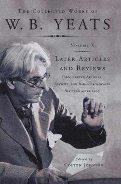 The Collected Works of W.B. Yeats Vol X, William Butler Yeats - Paperback - 9781439150382