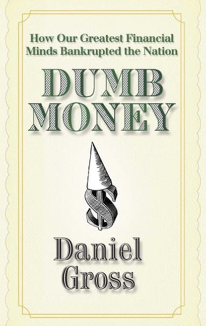 Dumb Money, Daniel Gross - Ebook - 9781439152898