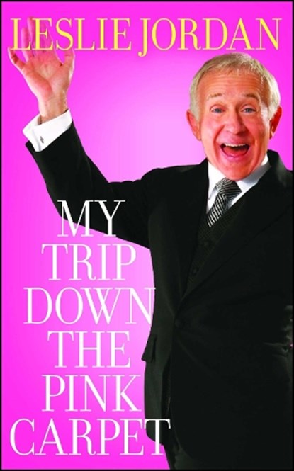 My Trip Down the Pink Carpet, Leslie Jordan - Paperback - 9781439153482