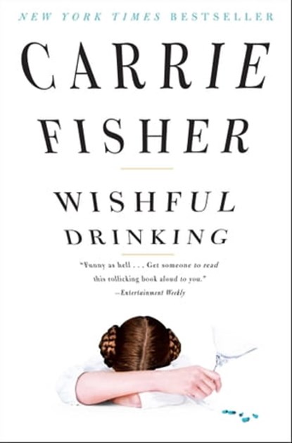 Wishful Drinking, Carrie Fisher - Ebook - 9781439153802