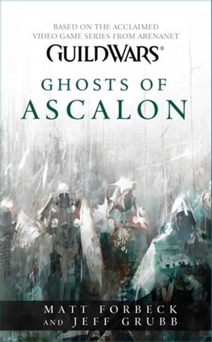Guild Wars: Ghosts of Ascalon, Matt Forbeck ; Jeff Grubb - Ebook - 9781439156032