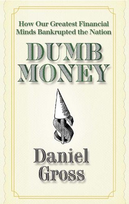 Dumb Money, Daniel Gross - Paperback - 9781439159873