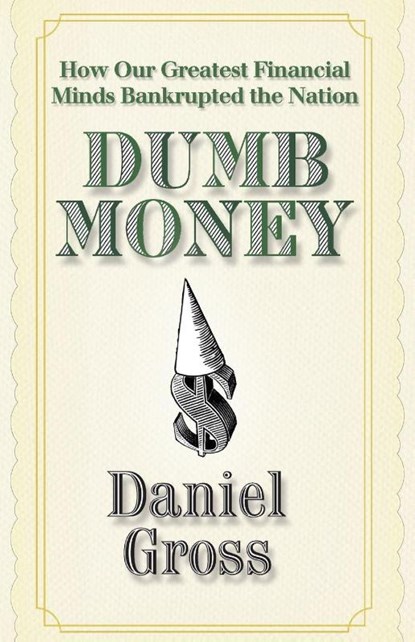Dumb Money, Daniel Gross - Paperback - 9781439159873