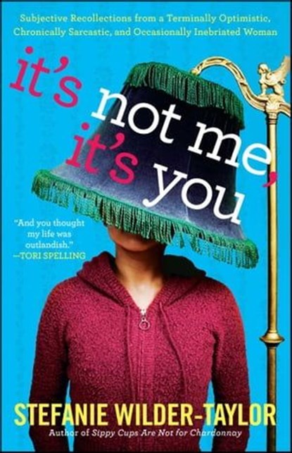 It's Not Me, It's You, Stefanie Wilder-Taylor - Ebook - 9781439164327